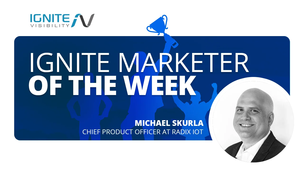 Ignite Marketer of the Week - Michael Skurla